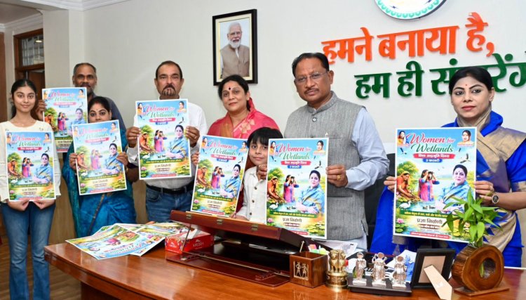 मुख्यमंत्री ने किया ‘वूमेन फॉर वेटलैण्ड्स’ अभियान के पोस्टर का विमोचन  